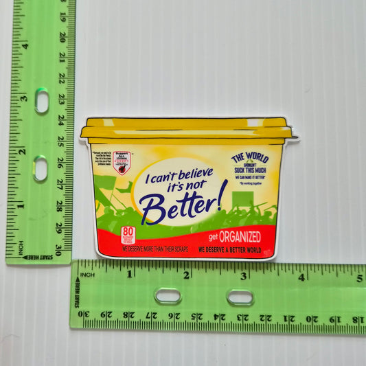 Sticker - I Can't Believe It's Not BETTER