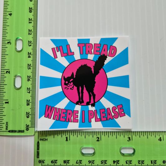 Sticker - Tread Where I Please